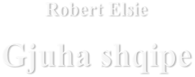 Robert Elsie Gjuha shqipe